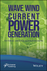 Wave, Wind, and Current Power Generation - Victor M. Lyatkher, Ziaur Rahman