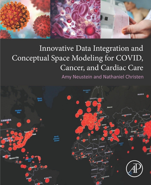 Innovative Data Integration and Conceptual Space Modeling for COVID, Cancer, and Cardiac Care -  Nathaniel Christen,  Amy Neustein