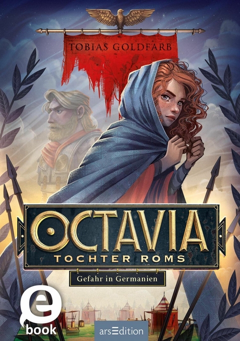 Octavia, Tochter Roms &ndash; Gefahr in Germanien (Octavia, Tochter Roms 1) - Tobias Goldfarb