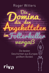 Die Domina, die den Angeketteten im Folterkeller verga&szlig; - Roger Witters