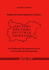 Bulgarisch lernen, Bulgarien verstehen. Eine Einf&uuml;hrung in die bulgarische Sprache und Mentalit&auml;t f&uuml;r Deutschsprachige - Sonja Daieva-Schneider