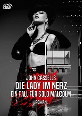 DIE LADY IM NERZ - EIN FALL F&Uuml;R SOLO MALCOLM - John Cassells