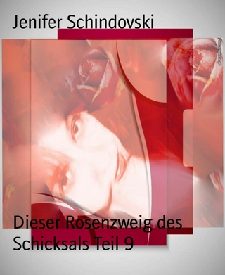 Dieser Rosenzweig des Schicksals Teil 9