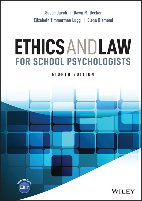 Ethics and Law for School Psychologists - Susan Jacob, Dawn M. Decker, Elizabeth Timmerman Lugg, Elena Diamond