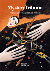 Mystery Tribune / Issue N&ordm;17 - Laura Benedict, Margaret Randall, Lee Matthew Goldberg, Bob Chikos, Caroline Taylor, Mark Jonathan Harris, Scott Cumming, Dana King