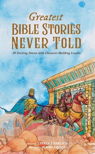 Greatest Bible Stories Never Told