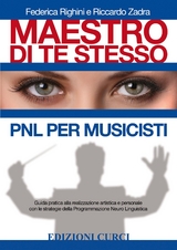 Maestro di te stesso. PNL per musicisti - Federica Righini, Riccardo Zadra