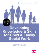 Developing Knowledge and Skills for Child and Family Social Work -  Barry Fearnley
