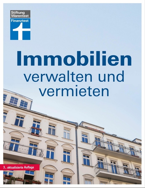 Immobilien verwalten und vermieten: Die Eigent&uuml;mergemeinschaft - wer zahlt was? - Jahresabrechnung pr&uuml;fen - Gemeinschaftsordnung - Tipps und Hilfe -  Werner Siepe