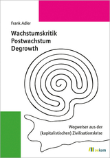 Wachstumskritik, Postwachstum, Degrowth - Frank Adler