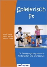 Spielerisch fit - Nadja Schott, Astrid Buscher, Claudia Karger