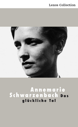 Das gl&uuml;ckliche Tal - Annemarie Schwarzenbach
