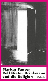 Rolf Dieter Brinkmann und die Religion -  Markus Fauser