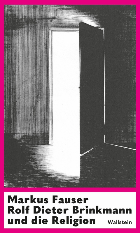 Rolf Dieter Brinkmann und die Religion -  Markus Fauser