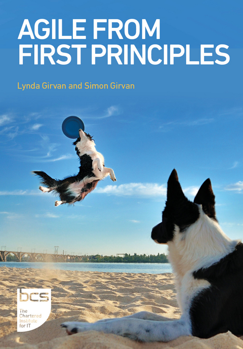 Agile From First Principles -  Lynda Girvan,  Simon Girvan