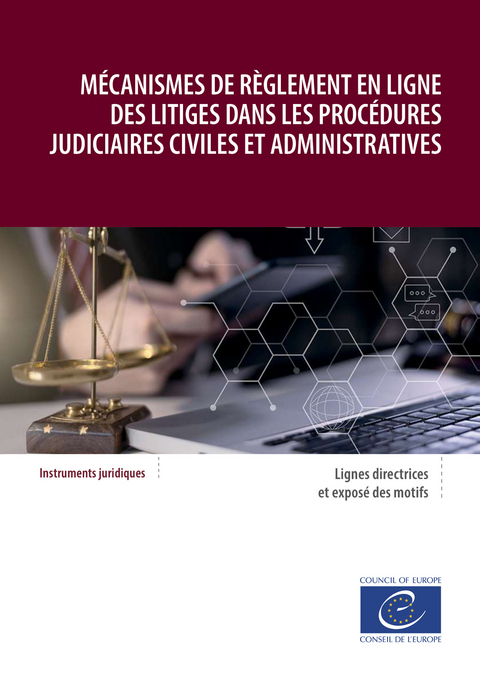 M&eacute;canismes de r&egrave;glement en ligne des litiges dans les proc&eacute;dures judiciaires civiles et administratives - Conseil de l'Europe