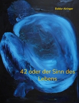 42 oder der Sinn des Lebens - Baldur Airinger