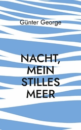 Nacht, mein stilles Meer...... - G&uuml;nter George