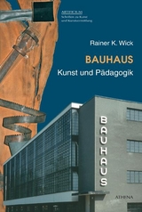 Bauhaus. Kunst und P&auml;dagogik - Rainer K. Wick