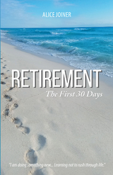 Retirement: The First 30 Days - Alice Joiner