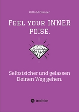 Feel your INNER POISE. -  Gitta M. Glänzer