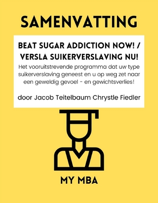 Samenvatting: Beat Sugar Addiction Now! / Versla Suikerverslaving Nu! : Het Vooruitstrevende Programma Dat Uw Type Suikerverslaving Geneest En U Op Weg Zet Naar Een Geweldig Gevoel - En Gewichtsverlies! Door Jacob Teitelbaum Chrystle Fiedler