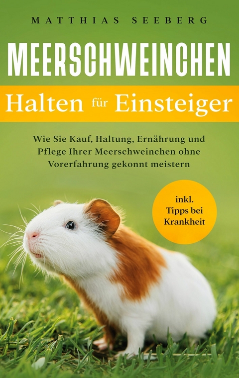 Meerschweinchen halten für Einsteiger - Matthias Seeberg