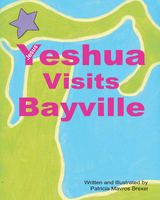 Yeshua (Jesus) Visits Bayville - Patricia Mavros Brexel