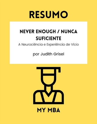 Resumo: Never Enough / Nunca Suficiente : A Neurociencia E Experiencia De Vicio De Judith Grisel
