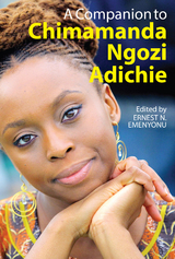 Companion to Chimamanda Ngozi Adichie - 