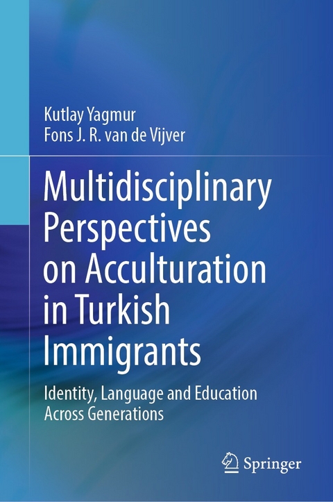 Multidisciplinary Perspectives on Acculturation in Turkish Immigrants - Kutlay Yagmur, Fons J. R. van de Vijver