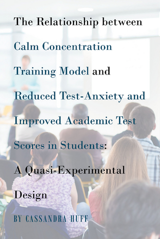 The Relationship between Calm Concentration Training Model and Reduced Test-Anxiety and Improved Academic Test Scores in Students