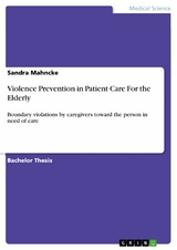 Violence Prevention in Patient Care For the Elderly - Sandra Mahncke