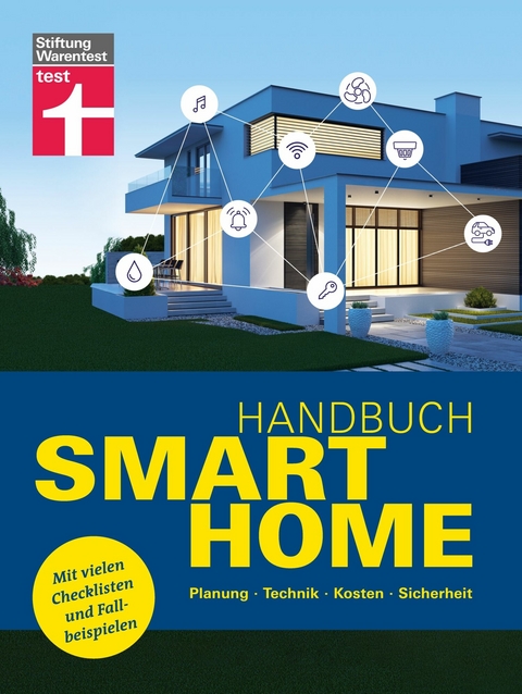 Handbuch Smart Home: Wie funktioniert die Technik? -  Schritt für Schritt zum eigenen Smart Home - Systeme im Überblick -  Frank-Oliver Grün