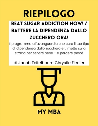 Riepilogo: Beat Sugar Addiction Now! / Battere La Dipendenza Dallo Zucchero Ora! Di Jacob Teitelbaum Chrystle Fiedler