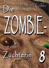 Die Zombie-Z&uuml;chterin -  Manfred K&ouml;hler