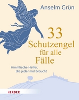33 Schutzengel f&uuml;r alle F&auml;lle - Anselm Gr&uuml;n
