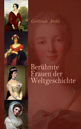 Ber&uuml;hmte Frauen der Weltgeschichte - Gertrude Aretz
