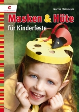 Masken & H&uuml;te f&uuml;r Kinderfeste - Martha Steinmeyer