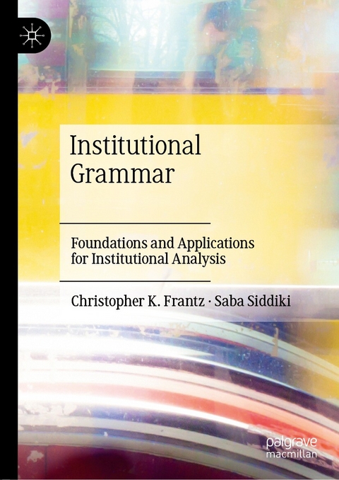 Institutional Grammar - Christopher K. Frantz, Saba Siddiki