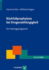 Rückfallprophylaxe bei Drogenabhängigkeit - Hartmut Klos, Wilfried Görgen