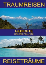Traumreisen Reisetr&auml;ume - Roland P&ouml;llnitz