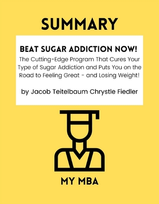 Summary: Beat Sugar Addiction Now! : The Cutting-Edge Program That Cures Your Type of Sugar Addiction and Puts You on the Road to Feeling Great - And Losing Weight! By Jacob Teitelbaum Chrystle Fiedler