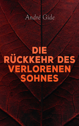 Die R&uuml;ckkehr des verlorenen Sohnes - Andre Gide