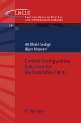 Control Configuration Selection for Multivariable Plants - A. Khaki-Sedigh, B. Moaveni