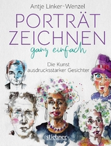 Porträtzeichnen ganz einfach. Die Kunst ausdrucksstarker Gesichter -  Antje Linker-Wenzel