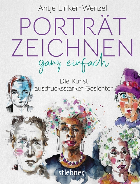 Porträtzeichnen ganz einfach. Die Kunst ausdrucksstarker Gesichter -  Antje Linker-Wenzel