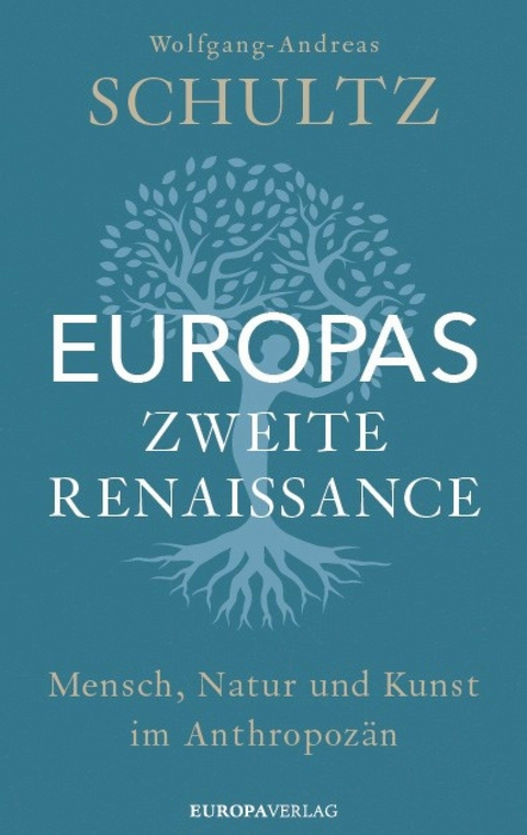 Europas zweite Renaissance -  Wolfgang-Andreas Schultz