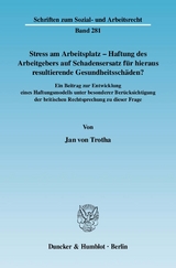 Stress am Arbeitsplatz - Haftung des Arbeitgebers auf Schadensersatz f&uuml;r hieraus resultierende Gesundheitssch&auml;den? - Jan von Trotha