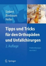 Tipps & Tricks f&uuml;r den Orthop&auml;den und Unfallchirurgen - Christian Helge Siebert, Klaus Birnbaum, Karl-Dieter Heller